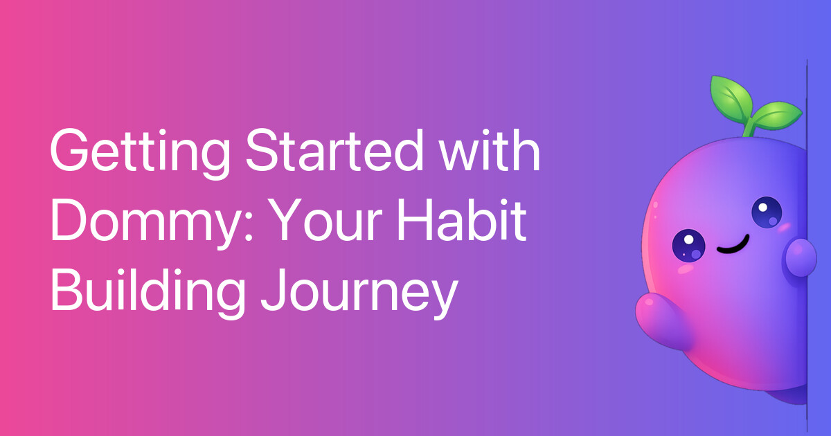 Getting Started with Dommy: Your Habit Building Journey