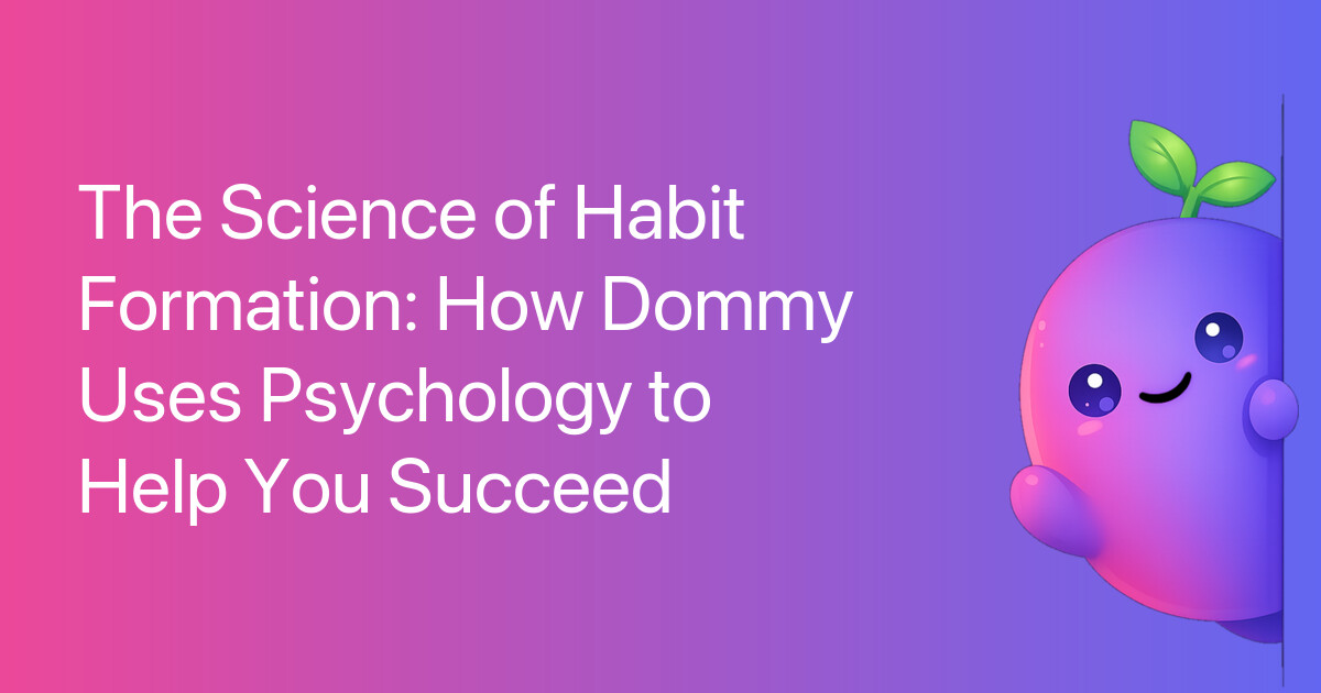 The Science of Habit Formation: How Dommy Uses Psychology to Help You Succeed